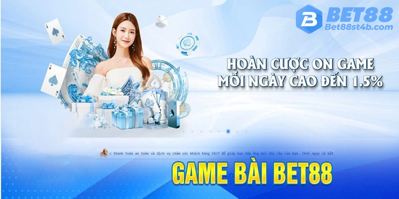 Giới thiệu tổng quan về sảnh game bài Bet88.